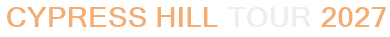 Cypress Hill Tour 2027